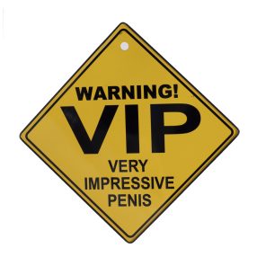 KRESZ TÁBLA WARNING! VIP, VERY IMPRESSIVE PENIS FELIRAT