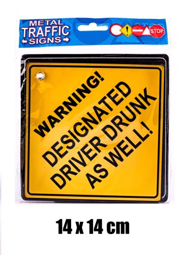 KRESZ TÁBLA WARNING! DESIGNATED DRIVER DRUNK AS WELL! FELIRAT