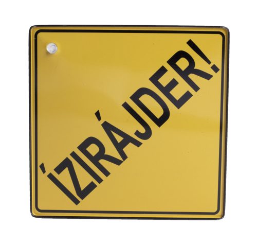 KRESZ TÁBLA, ÍZIRÁJDER! FELIRAT