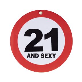 KRESZ TÁBLA, 21 AND SEXY FELIRAT