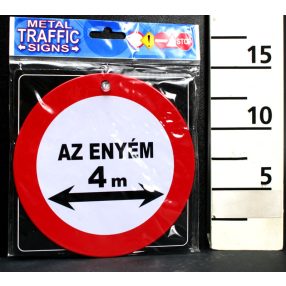 KRESZ TÁBLA, AZ ENYÉM 4MÉTER FELIRAT