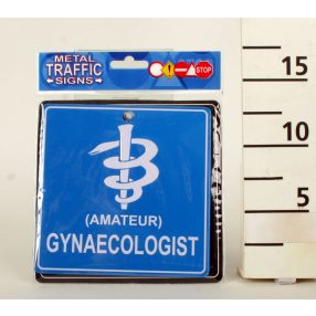 KRESZ TÁBLA, AMATEUR GYNAECOLOGIST FELIRAT