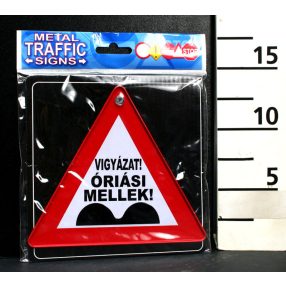 KRESZ TÁBLA, VIGYÁZZ! ÓRIÁSI MELLEK! FELIRAT