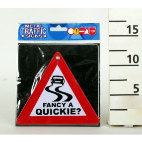 KRESZ TÁBLA, FANCY A QUICKIE? FELIRAT