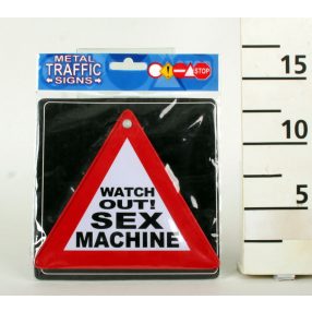 KRESZ TÁBLA, WATCH OUT! SEX MACHINE FELIRAT