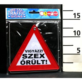 KRESZ TÁBLA, VIGYÁZZ! SZEXŐRÜLT! FELIRAT