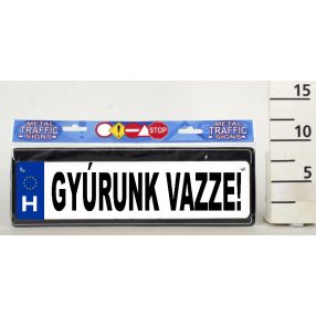 RENDSZÁMTÁBLA, GYÚRUNK VAZZE! FELIRAT