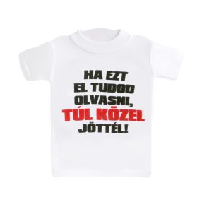   MINI PÓLÓ, HA EZT EL TUDOD OLVASNI, TÚL KÖZEL JÖTTÉL FELIRAT